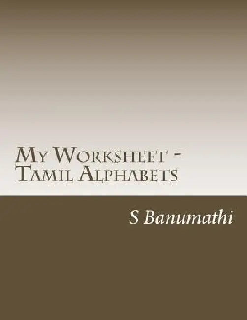 My Worksheet - Tamil Alphabets by Banumathi, Mrs S.