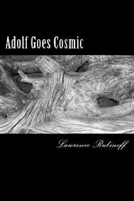 Adolf Goes Cosmic by Lawrence Rubinoff