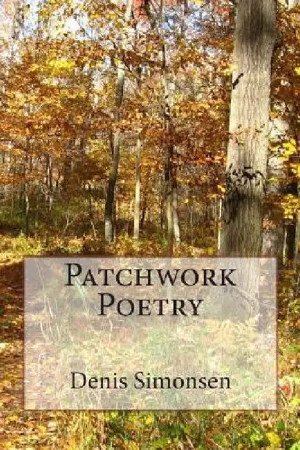 Patchwork Poetry by Denis M. Simonsen