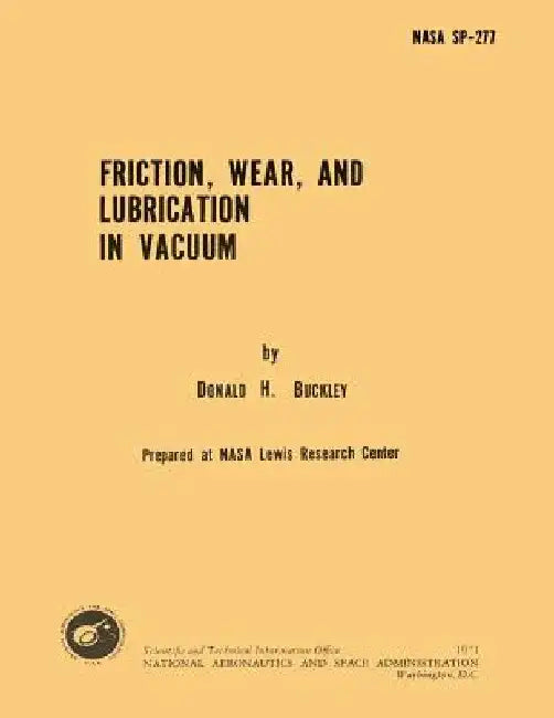 Friction, Wear and Lubrication in Vacuum by Donald H. Buckley