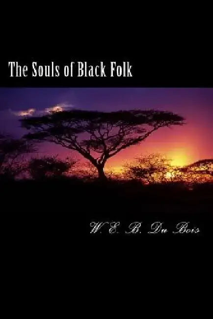 The Souls of Black Folk by W. E. B. Du Bois