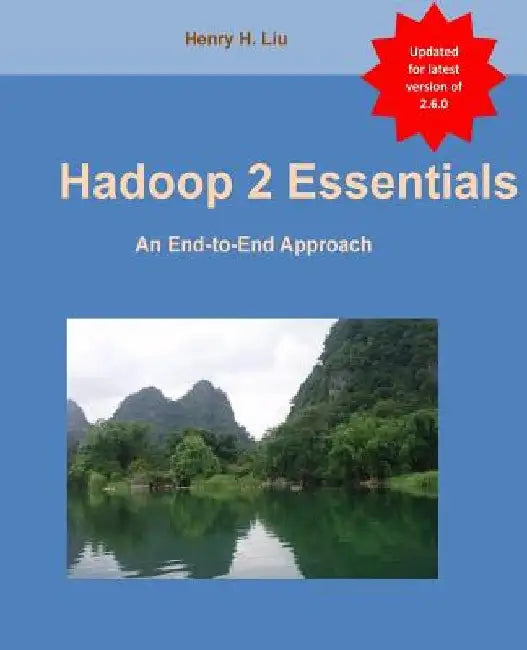 Hadoop 2 Essentials: An End-to-End Approach by Henry H. Liu