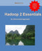 Hadoop 2 Essentials: An End-to-End Approach by Henry H. Liu