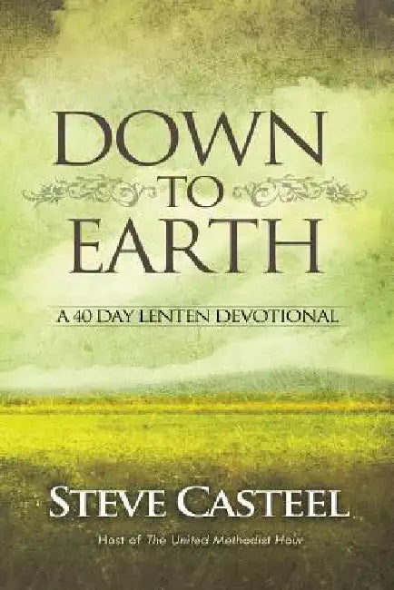 Down To Earth: A 40 Day Lenten Devotional by Anthony Thaxton