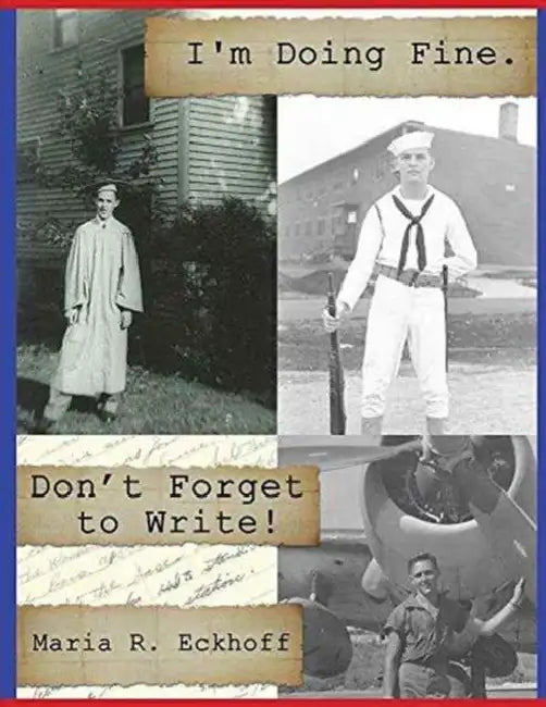 I'm Doing Fine: Don't Forget to Write by Maria R. Eckhoff