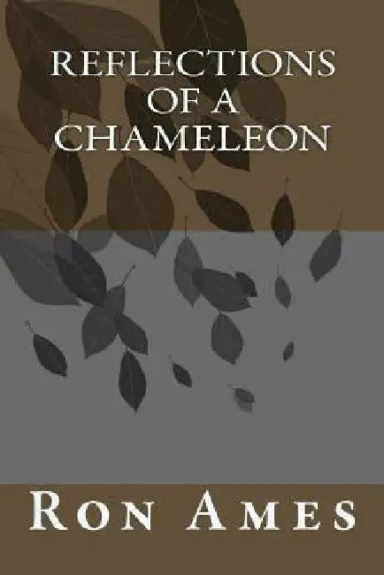 Reflections of a Chameleon by Ron Ames