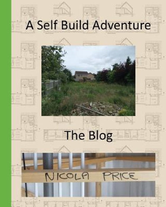 A Self Build Adventure: The Blog by Nicola Price