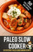 Paleo Slow Cooker: 50 Everyday Paleo Slow Cooking Recipes by Happy Cook