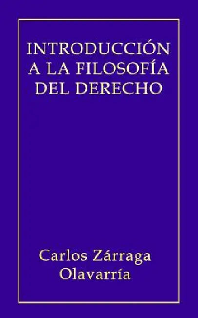 Introducción a la Filosofía del Derecho by Carlos Zarraga Olavarria