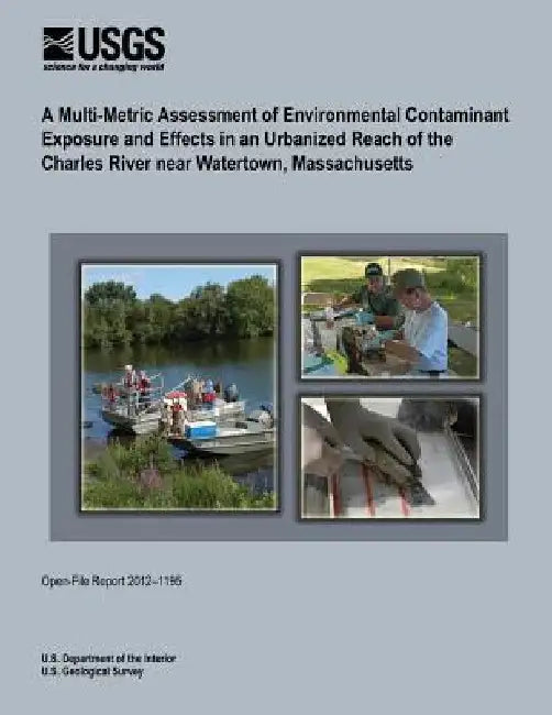 A Multi-Metric Assessment of Environmental Contaminant Exposure and Effects in an Urbanized Reach of the Charles River near Watertown, Massachusetts by U. S. Department of the Interior