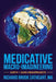 Medicative Macro-Imagineering: Earth & Mars Megaprojects by Richard Brook Cathcart Ma