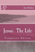 Jesus: The Life: Companion Edition by Jim Henkel