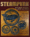 Steampunk For Simpletons: A Fun Primer For Folks Who Aren't Sure What Steampunk Is All About by Wendy L. Callahan