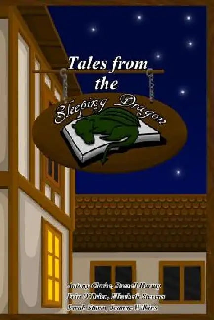Tales from the Sleeping Dragon: An anthology of work by Antony Clarke