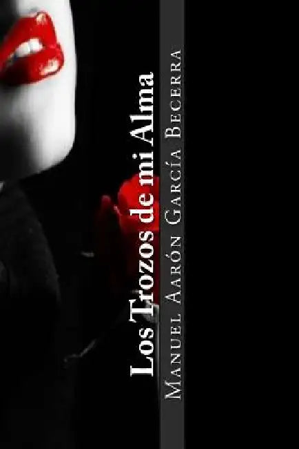 Los Trozos de mi Alma by Manuel Aaron Garcia Becerra