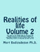 Realities of life, Volume 2: The lives of the people who do not know the subject matter of the different volumes of this book probably are not as e by Mort Badizadegan Ph. D.