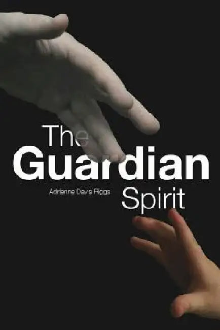 The Guardian Spirit by Adrienne Davis Riggs