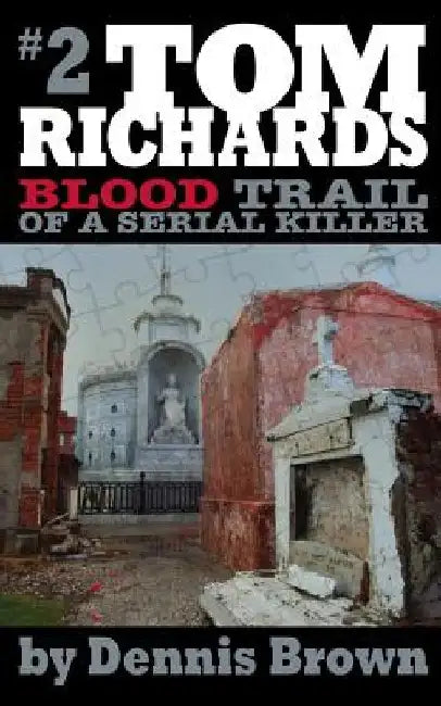 Blood Trail of a Serial Killer by Dennis Brown