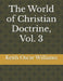 The World of Christian Doctrine, Vol. 3 by Williams, Keith Oscar