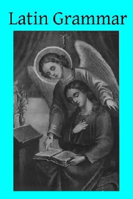 Latin Grammar by Charles L. Scanlon Am