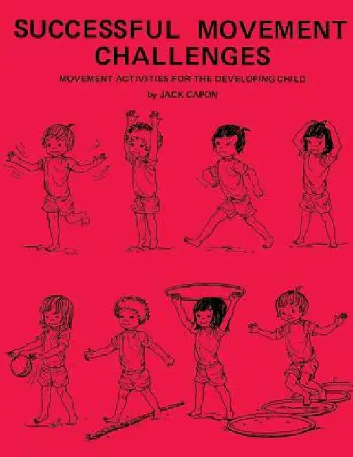 Successful Movement Challenges: Movement Activities for the Developing Child by Frank Alexander