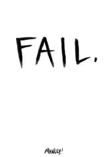 Fail. by Jeffery J. Manley