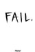 Fail. by Jeffery J. Manley