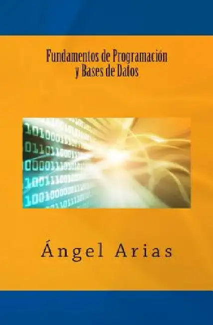 Fundamentos de Programación y Bases de Datos by Arias, Angel