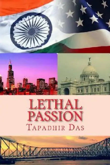 Lethal Passion by Tapadhir Das