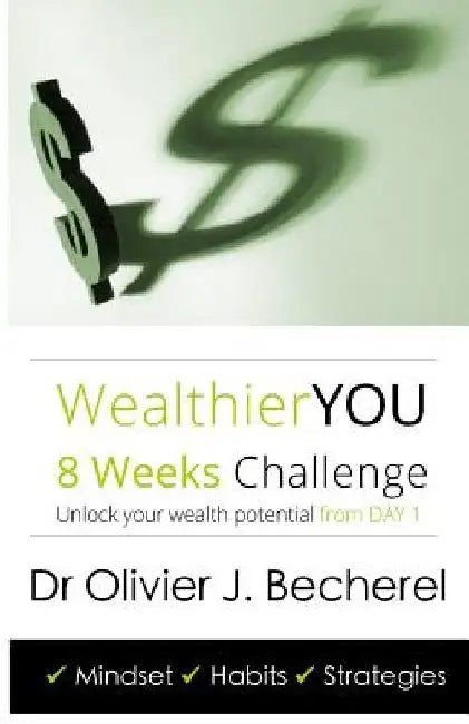 Wealthier YOU: 8 Weeks Challenge by Olivier J. Becherel