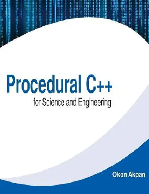 Procedural C++ for Science and Engineering by Okon H. Akpan
