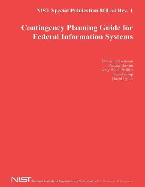 NIST Special Publication 800-34 Rev. 1: Contingency Planning Guide for Federal Information Systems by U. S. Department of Commerce