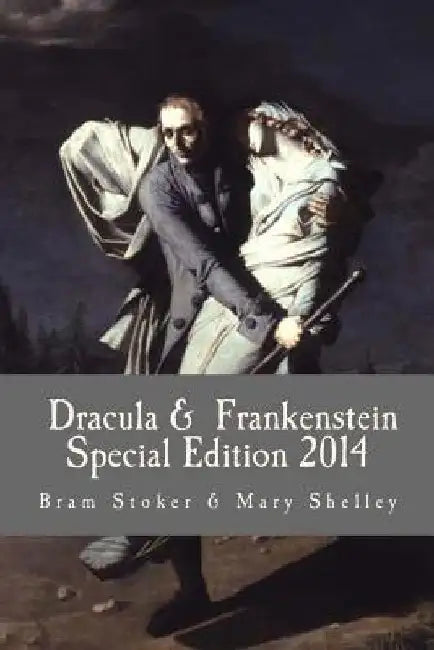 Dracula & Frankenstein Special Edition 2014 by Bram Stoker and Mary Shelley