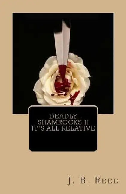 Deadly Shamrocks II - It's All Relative by J. B. Reed
