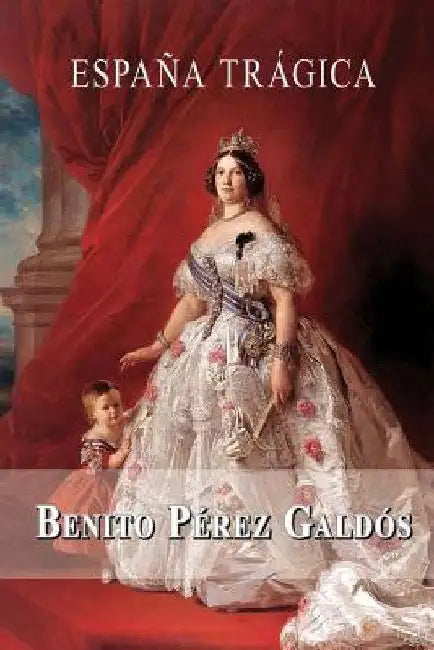 España trágica by Perez Galdos, Benito