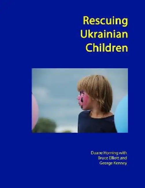 Rescuing Ukrainian Children by Bruce Elliott
