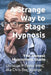 A Strange Way to Stage Hypnosis: The Honest Hypnotists Guide by Chris Doc Strange