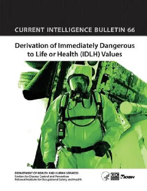 Derivation of Immediately Dangerous to Life or Health (IDLH) Values: Current Intelligence Bulletin 66 by Centers for Disease Cont And Prevention