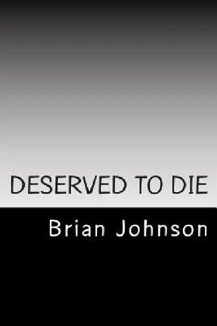 Deserved To Die by Brian Johnson