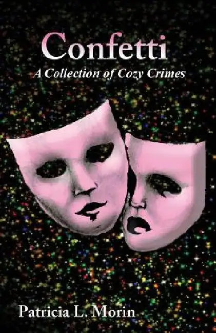Confetti: A Collection of Cozy Crimes by Patricia L. Morin