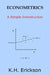 Econometrics: A Simple Introduction by K. H. Erickson