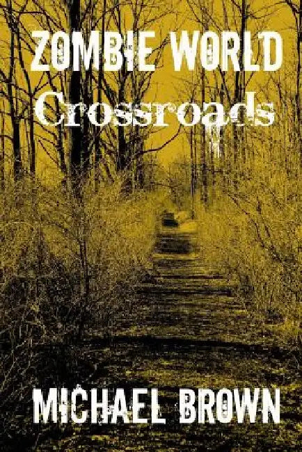 Zombie World Crossroads by Michael L. Brown