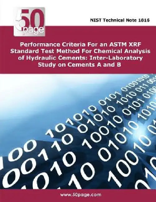 Performance Criteria For an ASTM XRF Standard Test Method For Chemical Analysis of Hydraulic Cements: Inter-Laboratory Study on Cements A and B by Nist