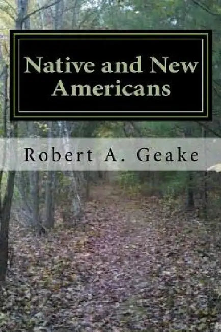 Native and New Americans: Indians and Settlers in Southern New England by Robert a. Geake