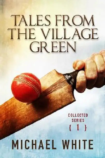 Tales from the Village Green: Volume One by Michael White
