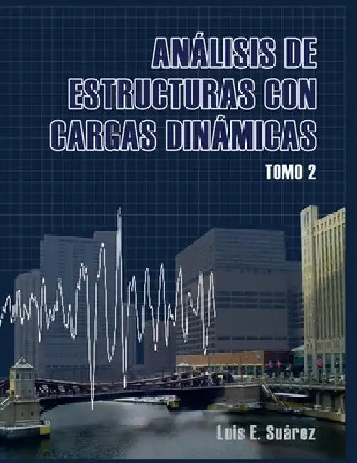 Analisis de Estructuras con Cargas Dinamicas - Tomo II: Sistemas de multiples grados de libertad by Guzman, Johanna