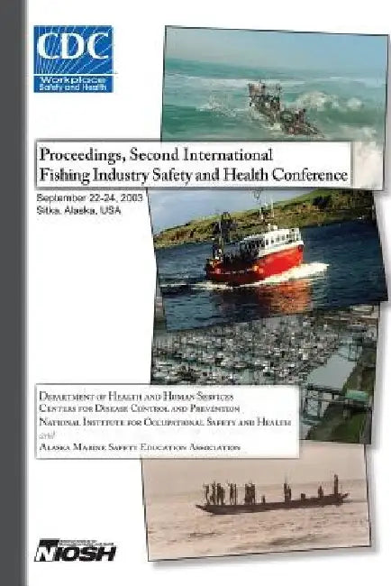Proceedings of the Second International Fishing Industry Safety and Health Conference by Centers for Disease Cont And Prevention