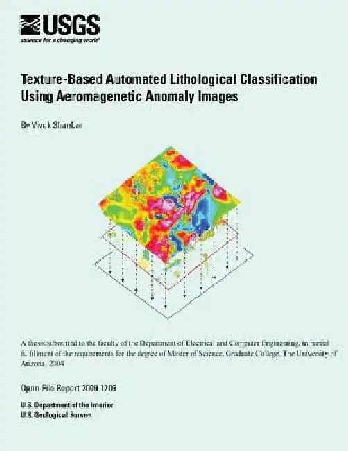 Texture-Based Automated Lithological Classification Using Aeromagnetic Anomaly Images by U. S. Department of Interior