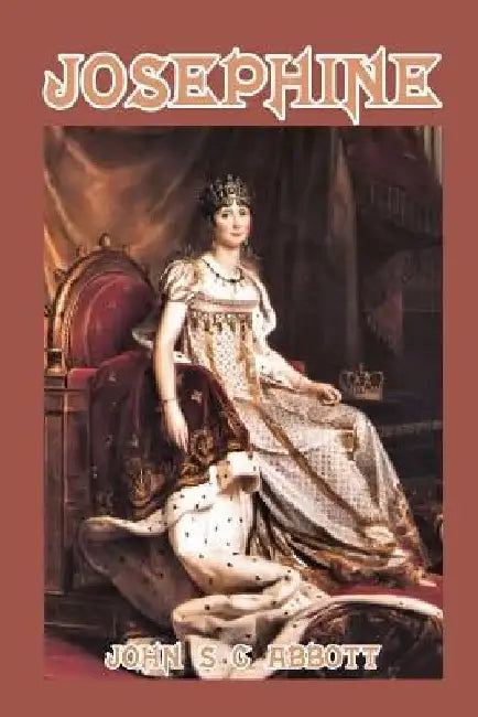 Josephine by John S. C. Abbott