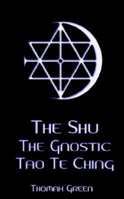 The Shu: The Gnostic Tao Te Ching by Thomax Green